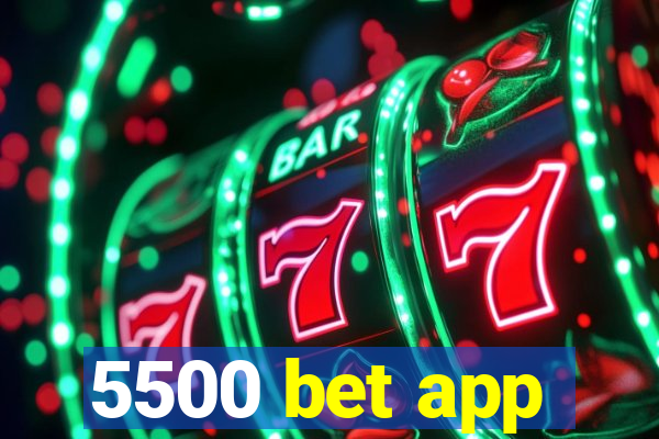 5500 bet app